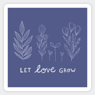 Let Love Grow Sticker